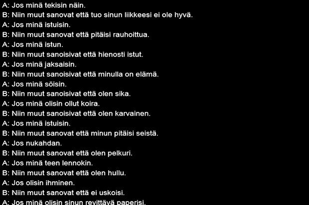 Kuvan vuoropuhelu on 6-luokkalaisten teatterityöpajasta, jossa osallistujia pyydettiin kirjoittamaan repliikkiparit jos minä..., niin muut...