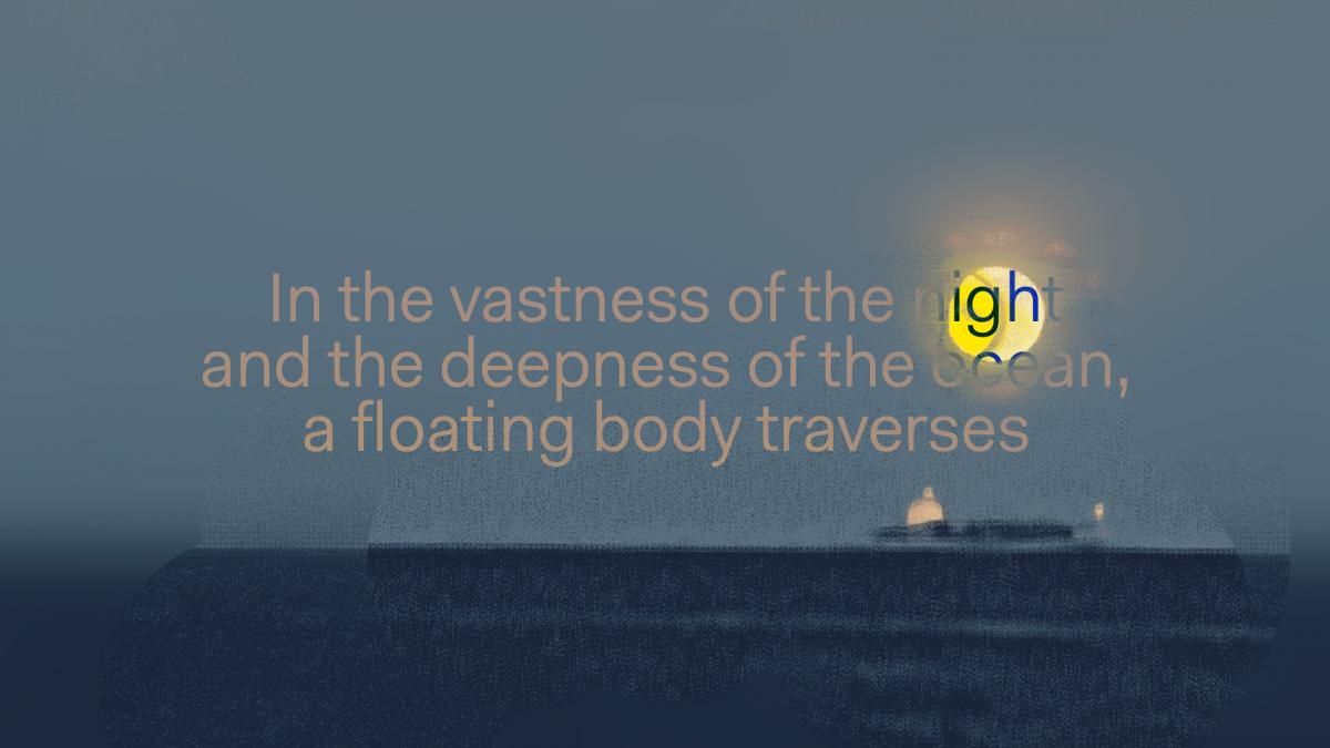 The image contains a text which reads: In the vastness of the night and the deepness of the ocean, a floating body traverses. The background is grey with a round yellow shape that looks like a moon in a night sky. Lower part of the image is dark blue rectangular shape.